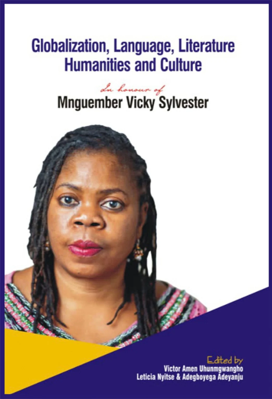 Globalization, Language, Literature, Humanities and Culture, volume in honour of Mnguember Vicky Sylvester